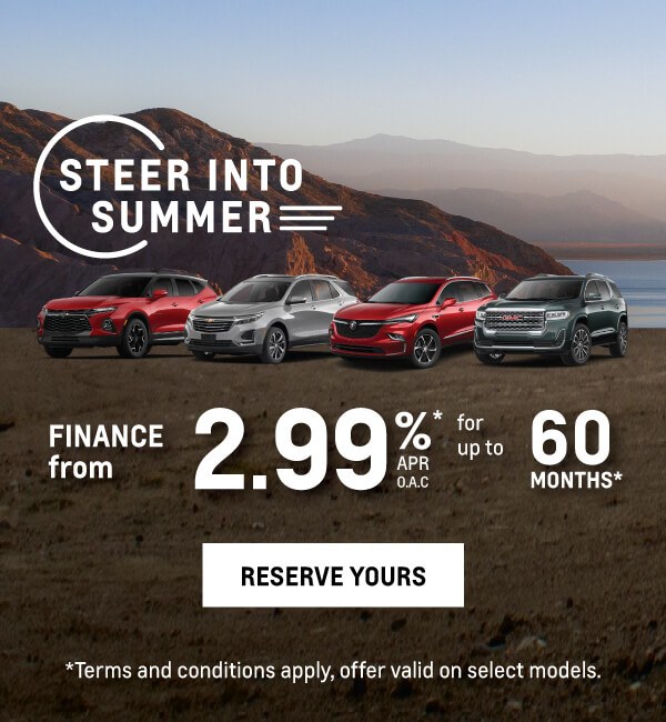 Steer Into Summer - Finance from 2.99%APR OAC for up to 60 Months. . Conditions May Apply. Reserve Yours Today.